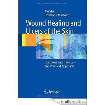 Wound Healing and Ulcers of the Skin: Diagnosis and Therapy - the Practical Approach [Kindle-editie]