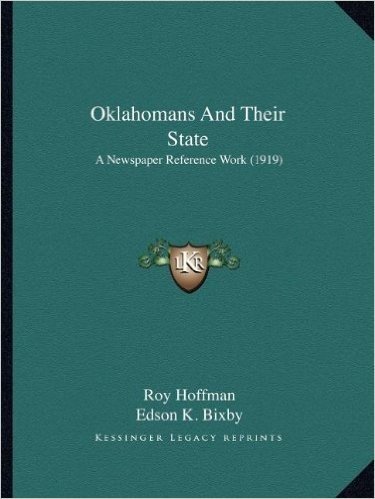 Oklahomans and Their State: A Newspaper Reference Work (1919)