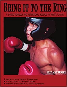 indir Bring it to the Ring: A boxing yearbook and inspirational message to today&#39;s youths