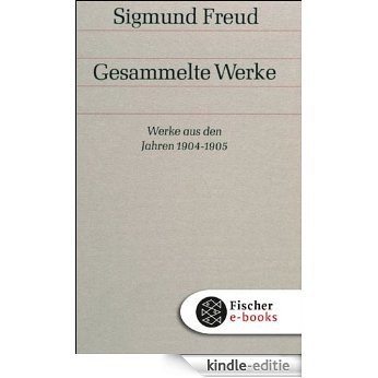 Werke aus den Jahren 1904-1905: Bd. 5 (Sigmund Freud, Gesammelte Werke in 18 Bänden mit einem Nachtragsband) [Kindle-editie]