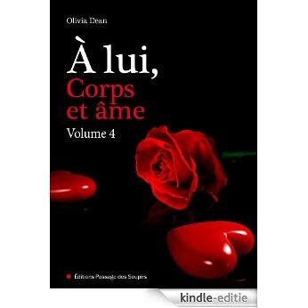 A lui, corps et âme - volume 4 (French Edition) [Kindle-editie]