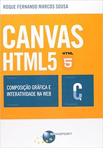 CANVAS HTML5. Composição Gráfica e Interatividade na Web