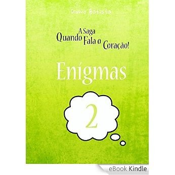 Enígmas (A saga, Quando Fala o Coração! Livro 2) [eBook Kindle]
