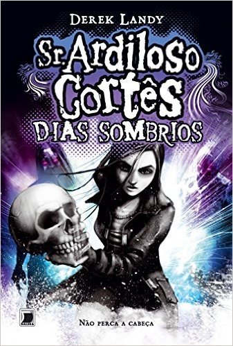 Sr. Ardiloso Côrtes. Dias Sombrios - Volume 4