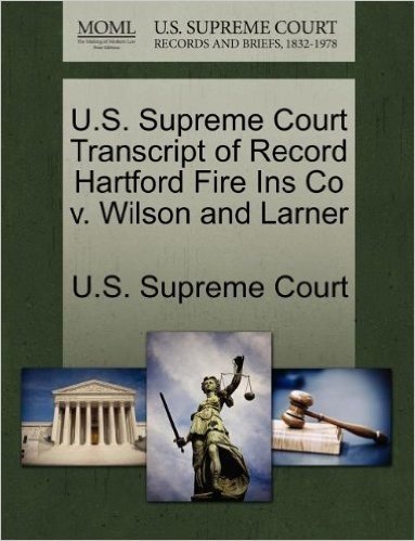 U.S. Supreme Court Transcript of Record Hartford Fire Ins Co V. Wilson and Larner