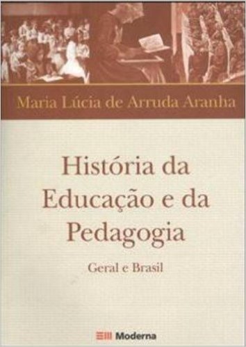 História da Educação e da Pedagogia. Geral e Brasil