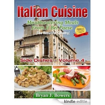 Mouthwatering Side Dishes From Il Bel Paese (Italian Cuisine Book 4) (English Edition) [Kindle-editie]