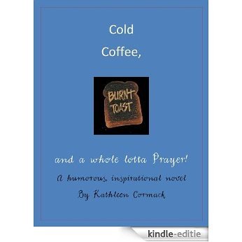 Cold Coffee, Burnt Toast, & a whole lotta Prayer (The Windy City Ladies) (English Edition) [Kindle-editie]