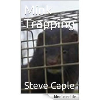 Mink Trapping (How to Catch a Pest Book 8) (English Edition) [Kindle-editie]