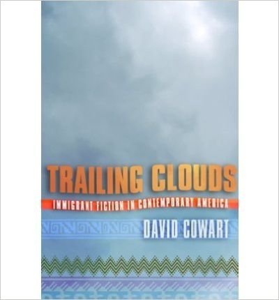 [(Trailing Clouds: Immigrant Fiction in Contemporary America)] [Author: David Cowart] published on (May, 2006)