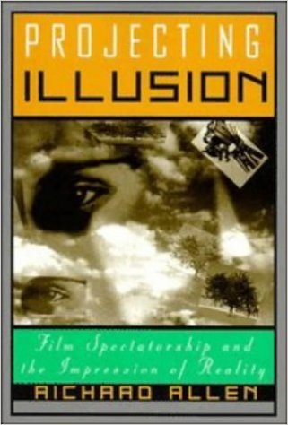 Projecting Illusion: Film Spectatorship and the Impression of Reality