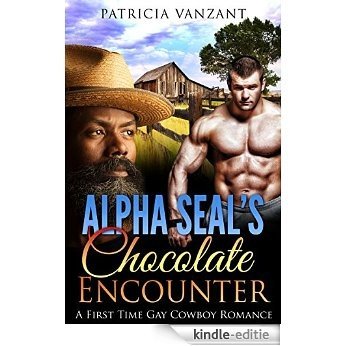 GAY ROMANCE: Navy Seal Romance: Alpha Seal's Chocolate Encounter (First Time Gay Interracial Romance) (MM Alpha Male Bad Boy LGBT Romance Short Stories) (English Edition) [Kindle-editie]