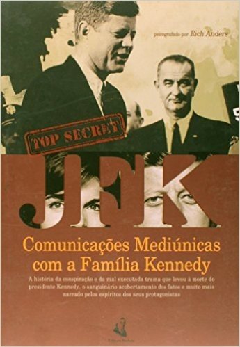 JFK. Comunicações Mediúnicas Com A Família Kennedy