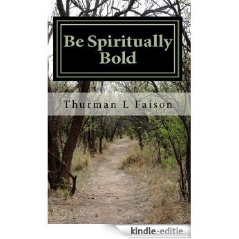 Be Spiritually Bold (English Edition) [Kindle-editie]