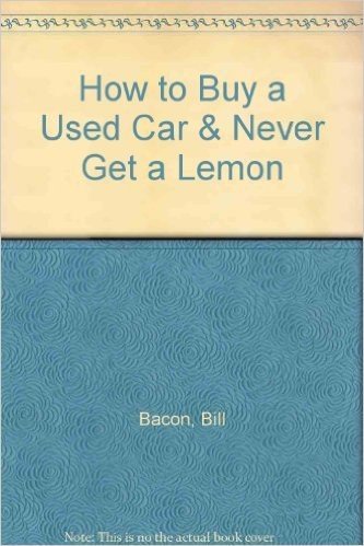 How to Buy a Used Car and Never Get a Lemon