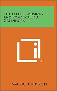 The Letters, Musings and Romance of a Greenhorn