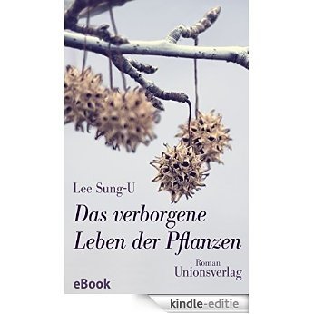 Das verborgene Leben der Pflanzen: Roman (German Edition) [Kindle-editie]
