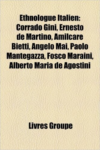 Ethnologue Italien: Corrado Gini, Ernesto de Martino, Amilcare Bietti, Angelo Mai, Paolo Mantegazza, Fosco Maraini, Alberto Mara de Agosti baixar