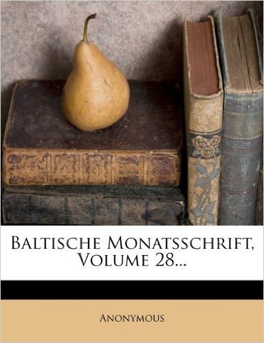 Baltische Monatsschrift, XXVIII. Band, 1881