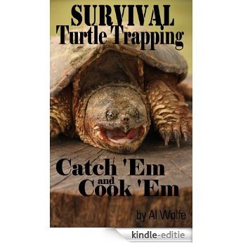 Survival Turtle Trapping - Catch 'Em And Cook 'Em (English Edition) [Kindle-editie]
