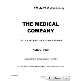 Field Manual FM 4-02.6 (8-10-1) The Medical Company: Tactics, Techniques, and Procedures including Change 1 issued April 9, 2004 (English Edition) [Kindle-editie]