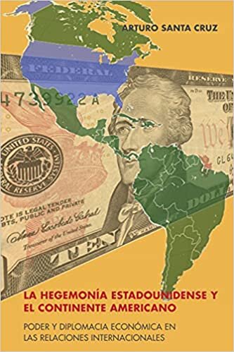 indir La hegemonía estadounidense y el continente americano: Poder y diplomacia económica en las relaciones internacionales