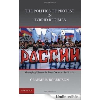The Politics of Protest in Hybrid Regimes [Kindle-editie]