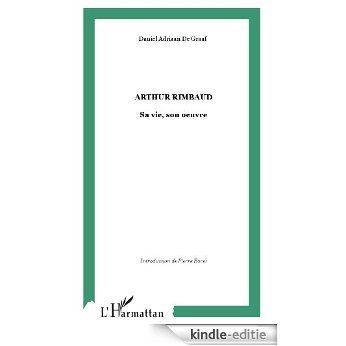 Arthur Rimbaud, sa vie, son oeuvre [Kindle-editie]