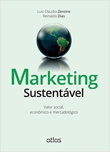 Marketing Sustentável. Valor Social, Econômico e Mercadológico
