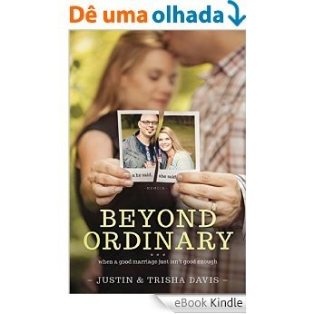 Beyond Ordinary: When a Good Marriage Just Isn't Good Enough (English Edition) [eBook Kindle]