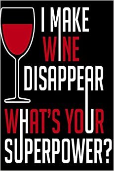 indir Notebook : I Make Wine Disappear What&#39;s Your Superpower - 2021 Daily Weekly Monthly Calendar Planner Agenda Appointment Book: January 1, 2021 - December 31, 2021: Great Gifts Ideas For Anyone