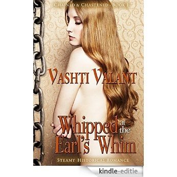 Whipped at the Earl's Whim: A Steamy Historical Romance (Chained & Chastened Book 1) (English Edition) [Kindle-editie] beoordelingen