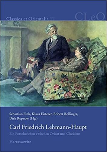 indir Carl Friedrich Lehmann-Haupt: Ein Forscherleben zwischen Orient und Okzident (Classica et Orientalia, Band 11)
