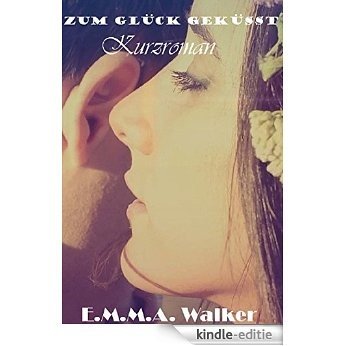Zum Glück geküsst: Kurzroman (Romantischer Kurzroman 2) (German Edition) [Kindle-editie]