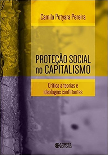 Proteção Social no Capitalismo. Crítica a Teorias e Ideologias Conflitantes