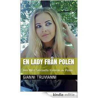 En Lady från Polen: Den Mest Sensuella Kvinnan av Polen (Swedish Edition) [Kindle-editie]