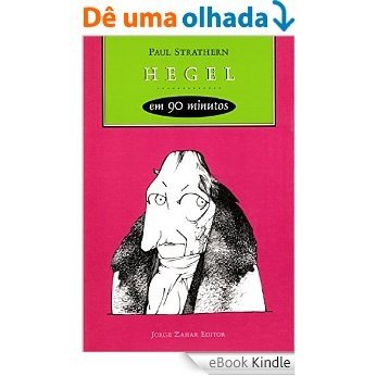 Hegel em 90 minutos: (1770-1831) (Filósofos em 90 Minutos) [eBook Kindle]