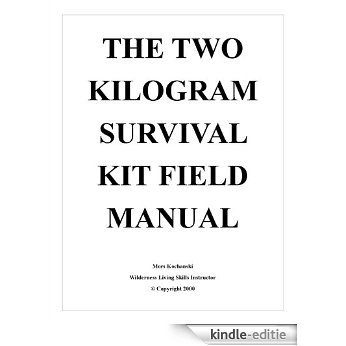 The Two Kilogram Survival Kit Field Manual (English Edition) [Kindle-editie] beoordelingen