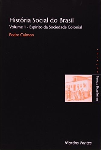 História Social do Brasil. Espírito da Sociedade Colonial - Volume 1