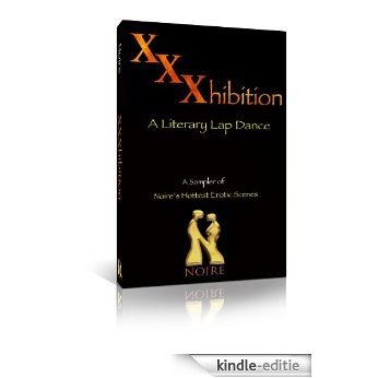 XXXhibition: A Literary Lap Dance, A Sampler of Noire's Hottest Erotic Scenes (English Edition) [Kindle-editie]