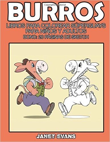 Burros: Libros Para Colorear Superguays Para Ninos y Adultos (Bono: 20 Paginas de Sketch)