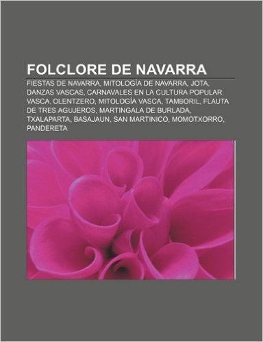 Folclore de Navarra: Fiestas de Navarra, Mitologia de Navarra, Jota, Danzas Vascas, Carnavales En La Cultura Popular Vasca, Olentzero