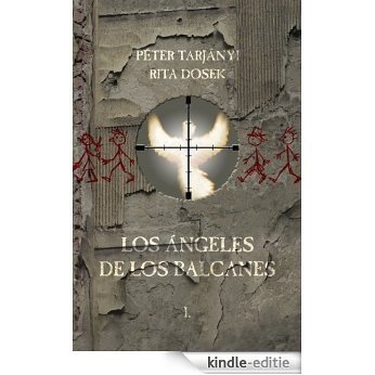 Los Ángeles de los Balcanes (Spanish Edition) [Kindle-editie]
