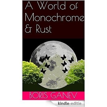 A World of Monochrome & Rust (English Edition) [Kindle-editie]