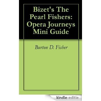 Bizet's The Pearl Fishers: Opera Journeys Mini Guide (Opera Journeys Mini Guide Series) (English Edition) [Kindle-editie]