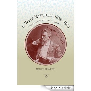 S. Weir Mitchell, 1829-1914: Philadelphia's Literary Physician [Kindle-editie]
