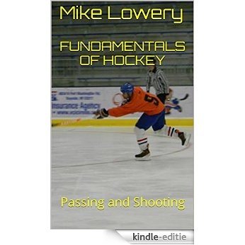 Fundamentals of Hockey: Passing and Shooting (English Edition) [Kindle-editie]