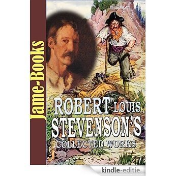 Robert Louis Stevenson's Collected Works: Treasure Island, The Strange Case of Dr. Jekyll and Mr. Hyde, and More  ( 12 Novels, 18 Short Stories ) (English Edition) [Kindle-editie]