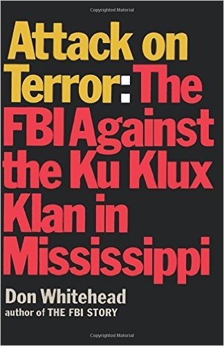 Attack on Terror the FBI Against the Ku Klux Klan in Mississippi
