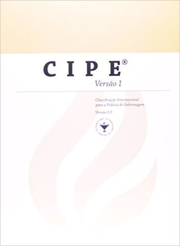 Cipe. Versao 1. Classificacao Internacional Para A Prática De Enfermagem